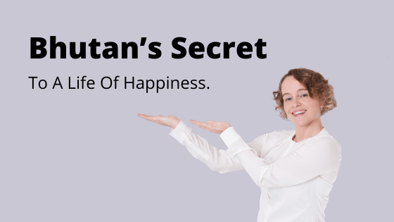 Helen Wearmouth - Bhutans Secret to a life of happiness